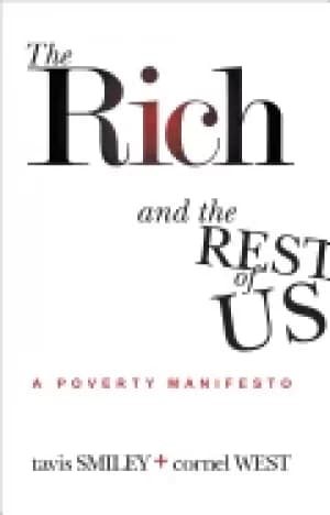 rich and the rest of us a poverty manifesto smiley tavis and west cornel