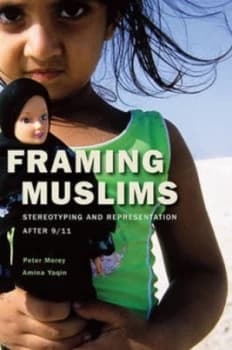 Framing Muslims by Peter Morey Hardback