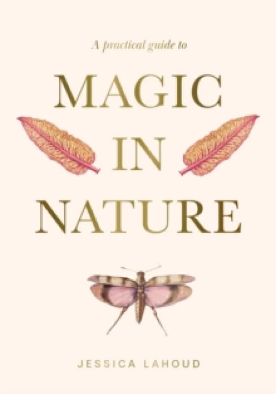 A Practical Guide to Magic in Nature Hardback