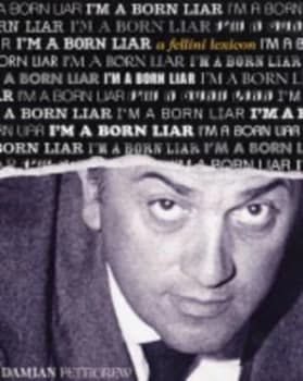 Im a Born Liar by Federico Fellini and Damian Pettigrew Book
