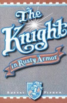The Knight in Rusty Armor by Robert Fisher Book