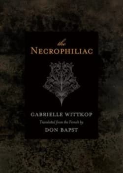 The Necrophiliac by Gabrielle Wittkop Book