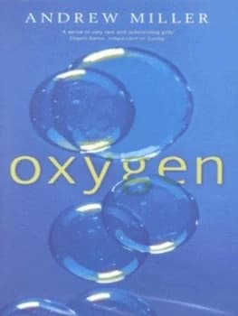 Oxygen by Andrew Miller Hardback
