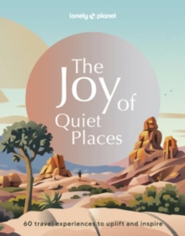Lonely Planet The Joy of Quiet Places Hardback