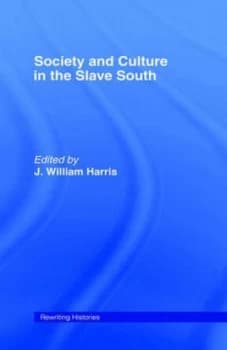 Society and Culture in the Slave South by J. William Harris Paperback