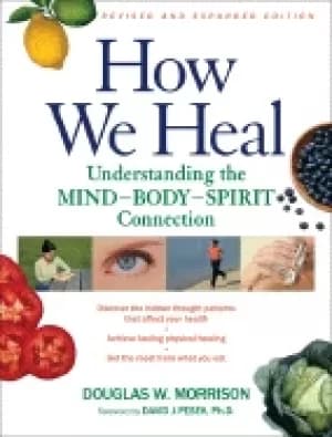 how we heal revised and expanded edition understanding the mind body spiri