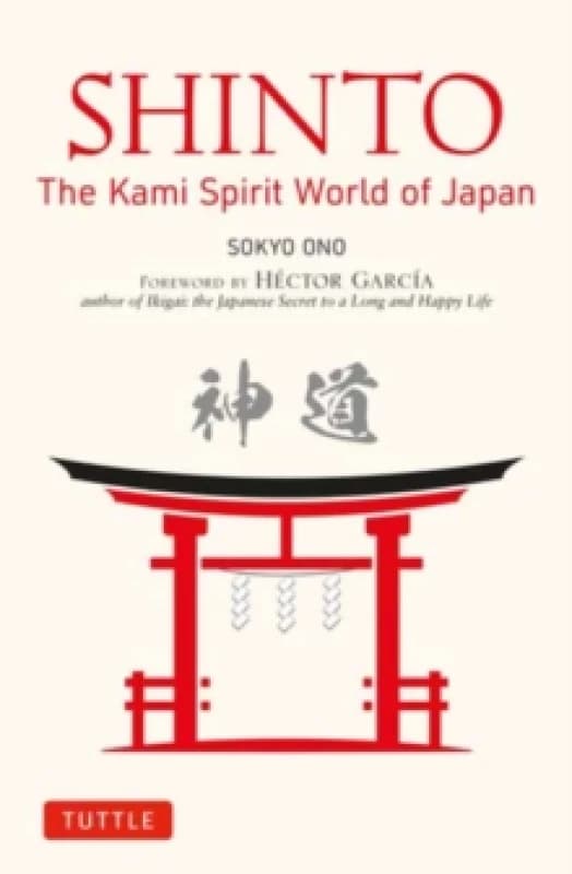 Shinto: The Kami Spirit World of Japan Paperback / softback