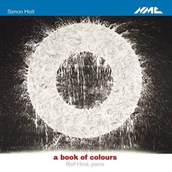 Rolf Hind, piano - Simon Holt: A Book of Colours CD