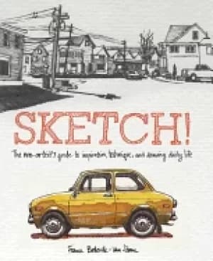 sketch the non artists guide to inspiration technique and drawing daily li