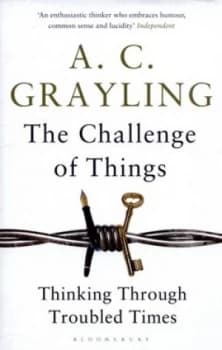 The Challenge of Things by A. C. Grayling Hardback