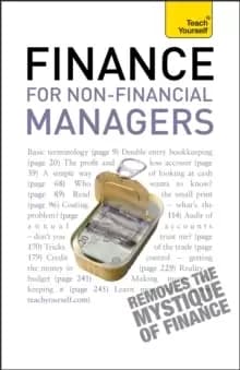Finance for Non-Financial Managers : A comprehensive manager's guide to business accountancy