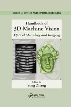 Handbook of 3D Machine VisionOptical Metrology and Imaging