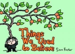 Things We Used to Believe by Sam Foster Hardback
