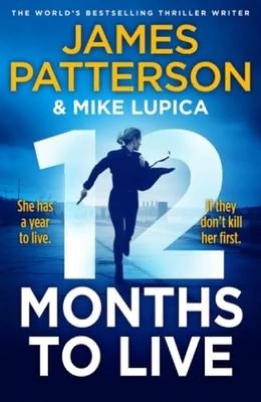 12 Months to Live. Hardback. By James Patterson Books