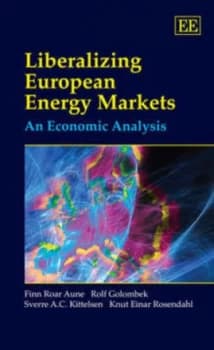 Liberalizing European Energy Markets by Finn Roar Aune Hardback