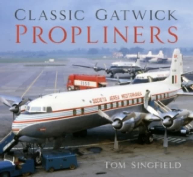 Classic Gatwick Propliners. Paperback. By Tom Singfield Books