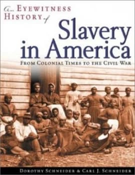 An Eyewitness History of Slavery in America by Dorothy Schneider and Carl J Schneider Paperback