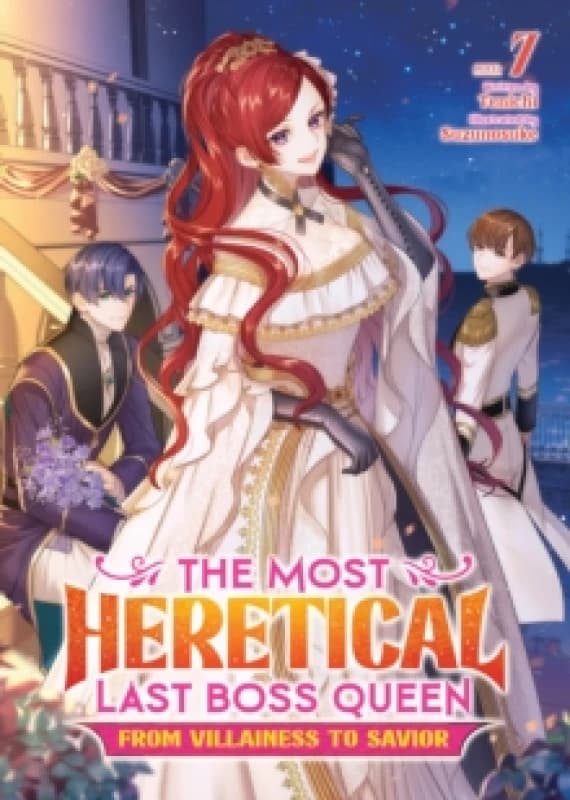 The Most Heretical Last Boss Queen: From Villainess to Savior (Light Novel) Vol. 7 Paperback / softback