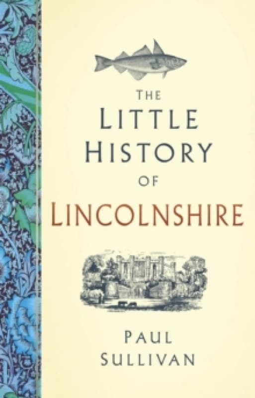 The Little History of Lincolnshire Hardback