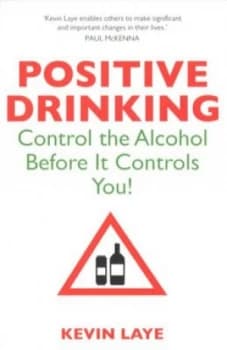 Postive drinking by Kevin Laye