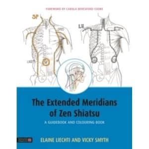 The Extended Meridians of Zen Shiatsu : A Guidebook and Colouring Book