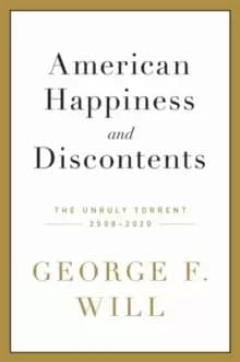 American Happiness and Discontents : The Unruly Torrent, 2008-2020