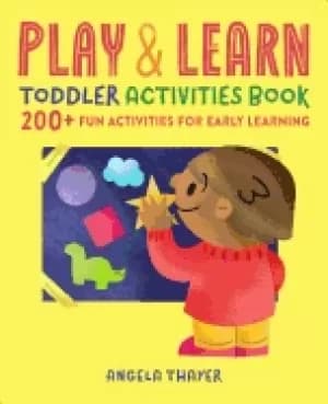 play and learn toddler activities book 200 fun activities for early learnin