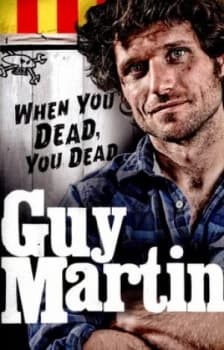 When You Dead You Dead by Guy Martin Hardback