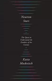 Neutron Stars : The Quest to Understand the Zombies of the Cosmos