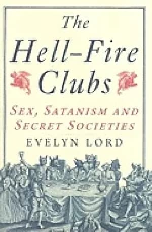 hellfire clubs sex satanism and secret societies