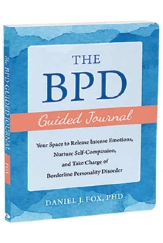 The BPD Guided Journal : Your Space to Release Intense Emotions, Nurture Self-Compassion, and Take Charge of Borderline Personality Disorder Paperback