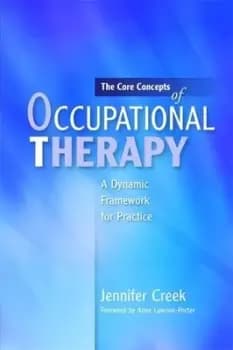 The core concepts of occupational therapy by Jennifer Creek