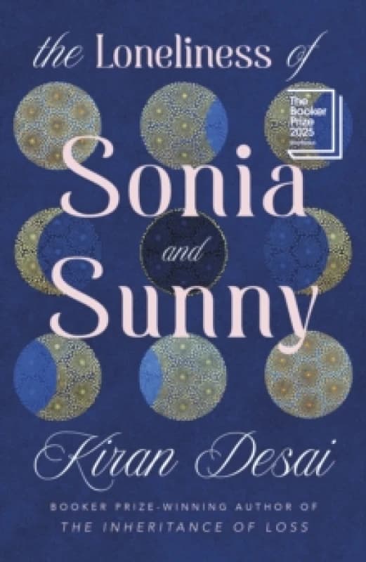 The Loneliness of Sonia and Sunny. Hardback. By Kiran Desai Books