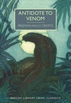 Antidote to Venom by Freeman Wills Crofts Paperback