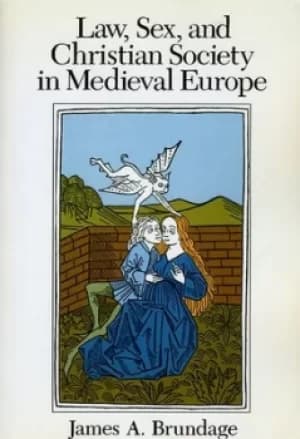 Law Sex and Christian Society in Medieval Europe by James A. Brundage