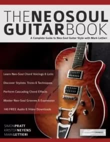 The Neo-Soul Guitar Book : A Complete Guide to Neo-Soul Guitar Style with Mark Lettieri