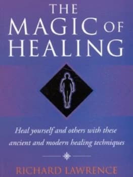 The Magic of Healing by Richard Lawrence Book