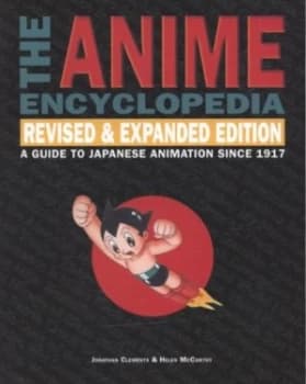 The Anime Encylopedia by Jonathan Clements and Helen Mccarthy Paperback
