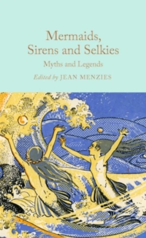 Mermaids, Sirens and Selkies. Hardback. By Jean Menzies Books
