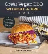 great vegan bbq without a grill amazing plant based ribs burgers steaks kab