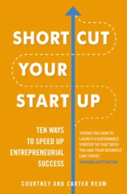 Shortcut Your Startup: Ten Ways to Speed Up Entrepreneurial Success Paperback / softback