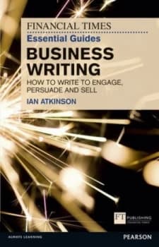 The Financial Times Essential Guide to Business Writing by Ian Atkinson Book