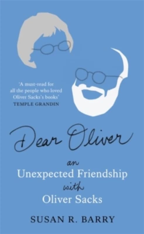 Dear Oliver : An unexpected friendship with Oliver Sacks Hardback