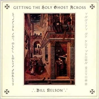 Bill Nelson - Getting the Holy Ghost Across CD