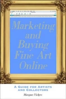 Marketing and Buying Fine Art Online by Marques Vickers Book