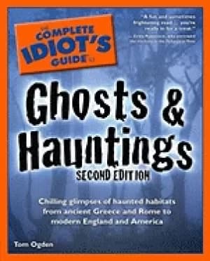 complete idiots guide to ghosts and hauntings 2nd edition