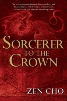 Sorcerer to the Crown by Zen Cho Hardback