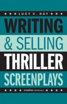 Writing and Selling Thriller Screenplays by Lucy V. Hay Book