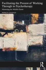 Facilitating the Process of Working Through in Psychotherapy Mastering the Middle Game