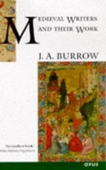 Medieval Writers and Their Work by J. a Burrow Paperback